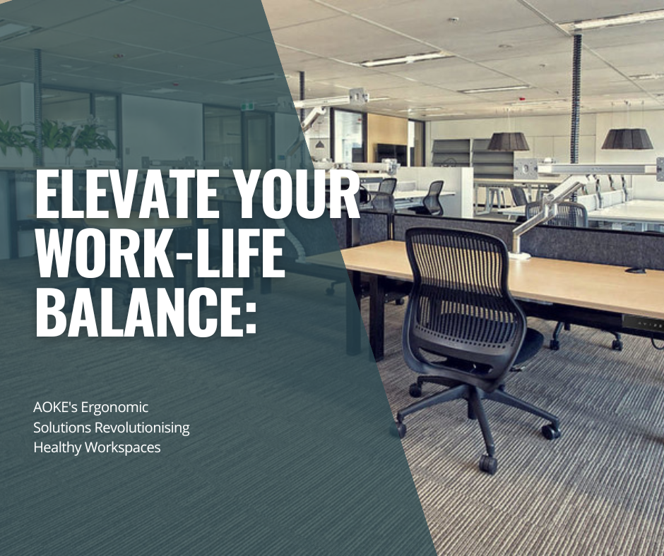 AOKE's Ergonomic Solutions Revolutionising Healthy Workspaces